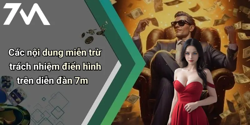 Các nội dung miễn trừ trách nhiệm điển hình trên diễn đàn 7m