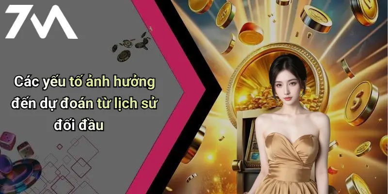 Các yếu tố ảnh hưởng đến dự đoán từ lịch sử đối đầu