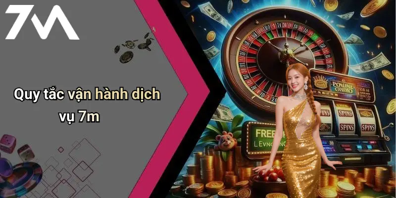 Quy tắc vận hành dịch vụ 7m
