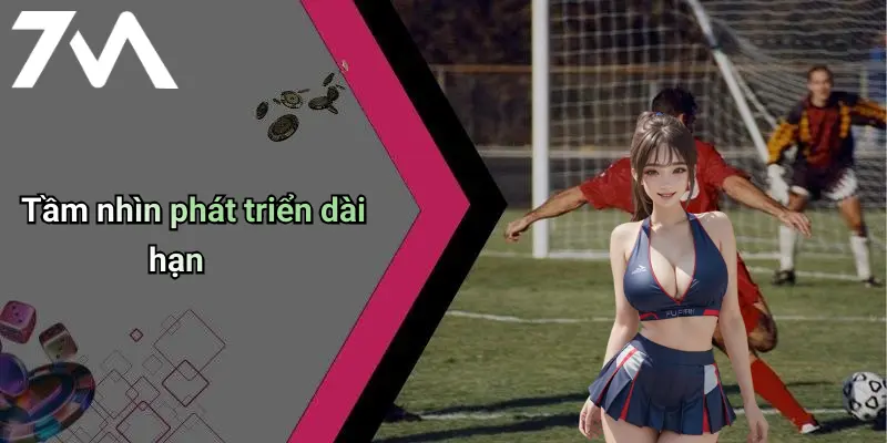 7M: Diễn Đàn Cá Cược Thể Thao – Casino – Tài Xỉu Uy Tín Hàng Đầu 68 Tầm nhìn phát triển dài hạn