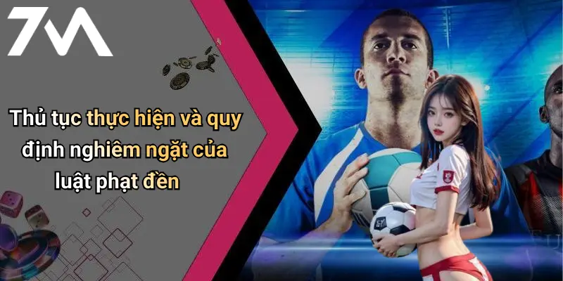 Thủ tục thực hiện và quy định nghiêm ngặt của luật phạt đền