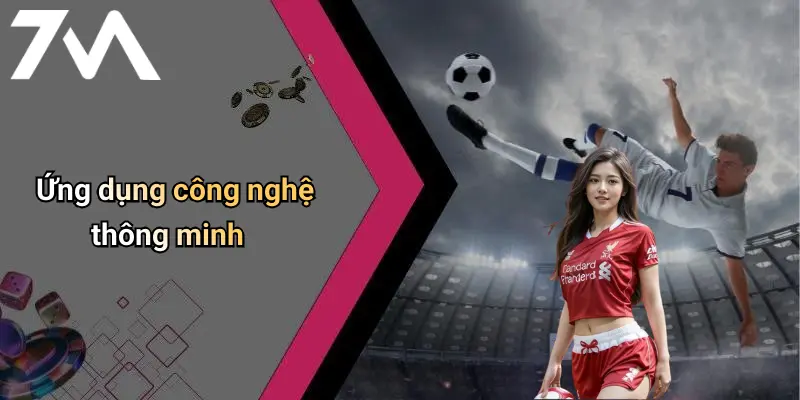 7M: Diễn Đàn Cá Cược Thể Thao – Casino – Tài Xỉu Uy Tín Hàng Đầu 72 Ứng dụng công nghệ thông minh