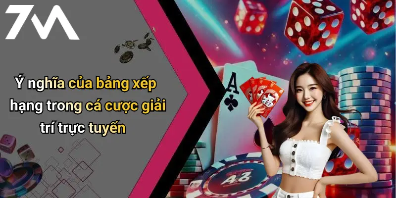 Ý nghĩa của bảng xếp hạng trong cá cược giải trí trực tuyến