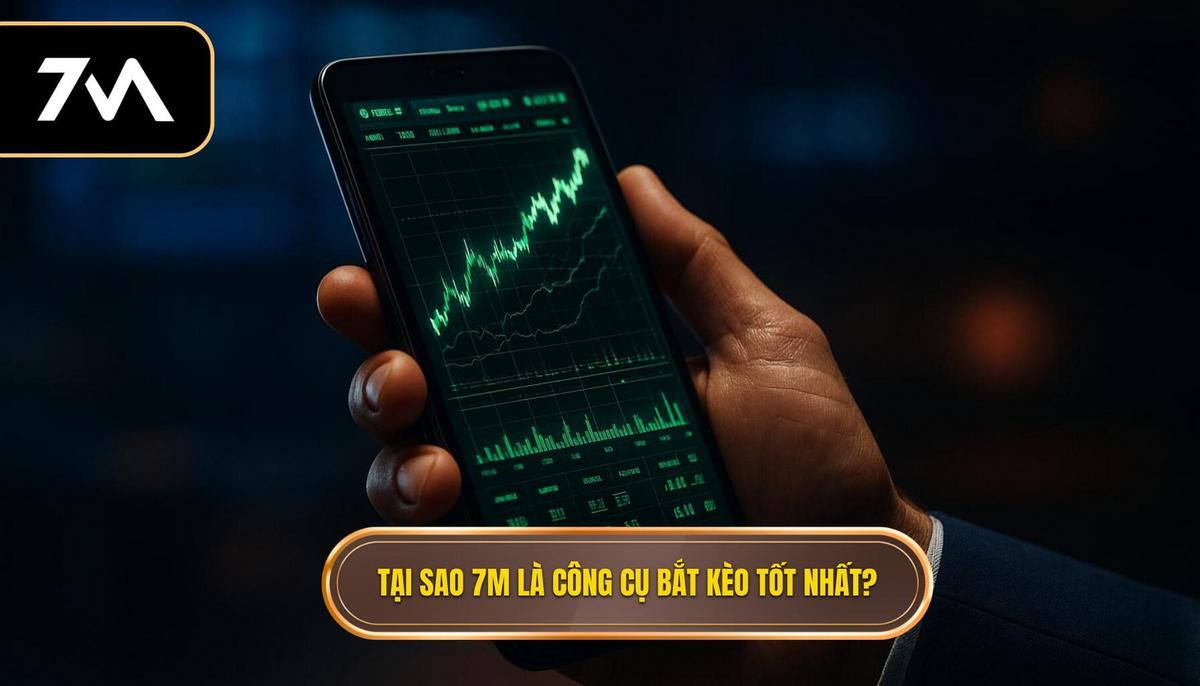 Nền tảng Tốc độ_ Tại sao 7M là Công cụ Bắt Kèo Chớp Nhoáng Số Một_