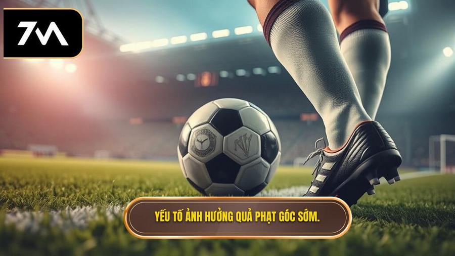 Phân tích các yếu tố ảnh hưởng đến quả phạt góc sớm