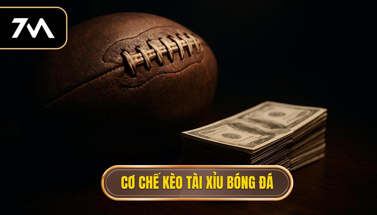 Bản chất và cơ chế vận hành của kèo tài xỉu bóng đá