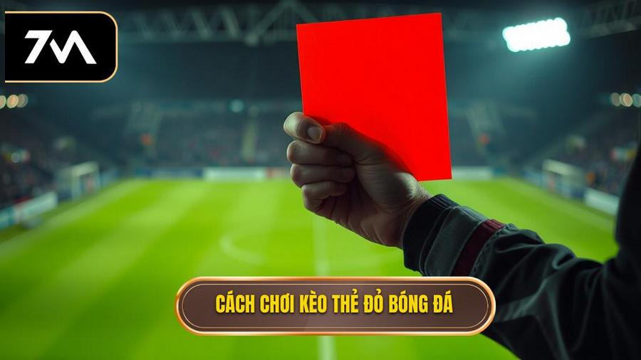 1. Cách chơi kèo thẻ đỏ bóng đá